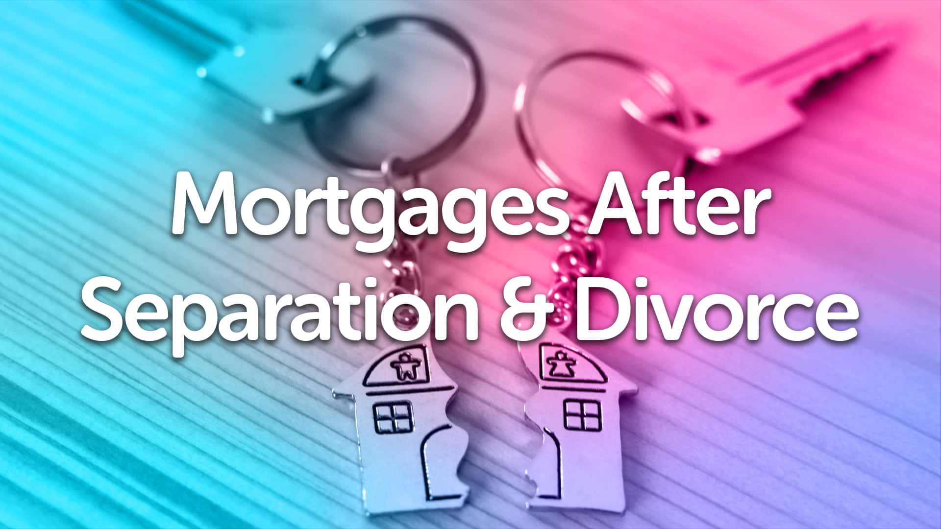 Divorce & Separation Mortgage Advice in Doncaster