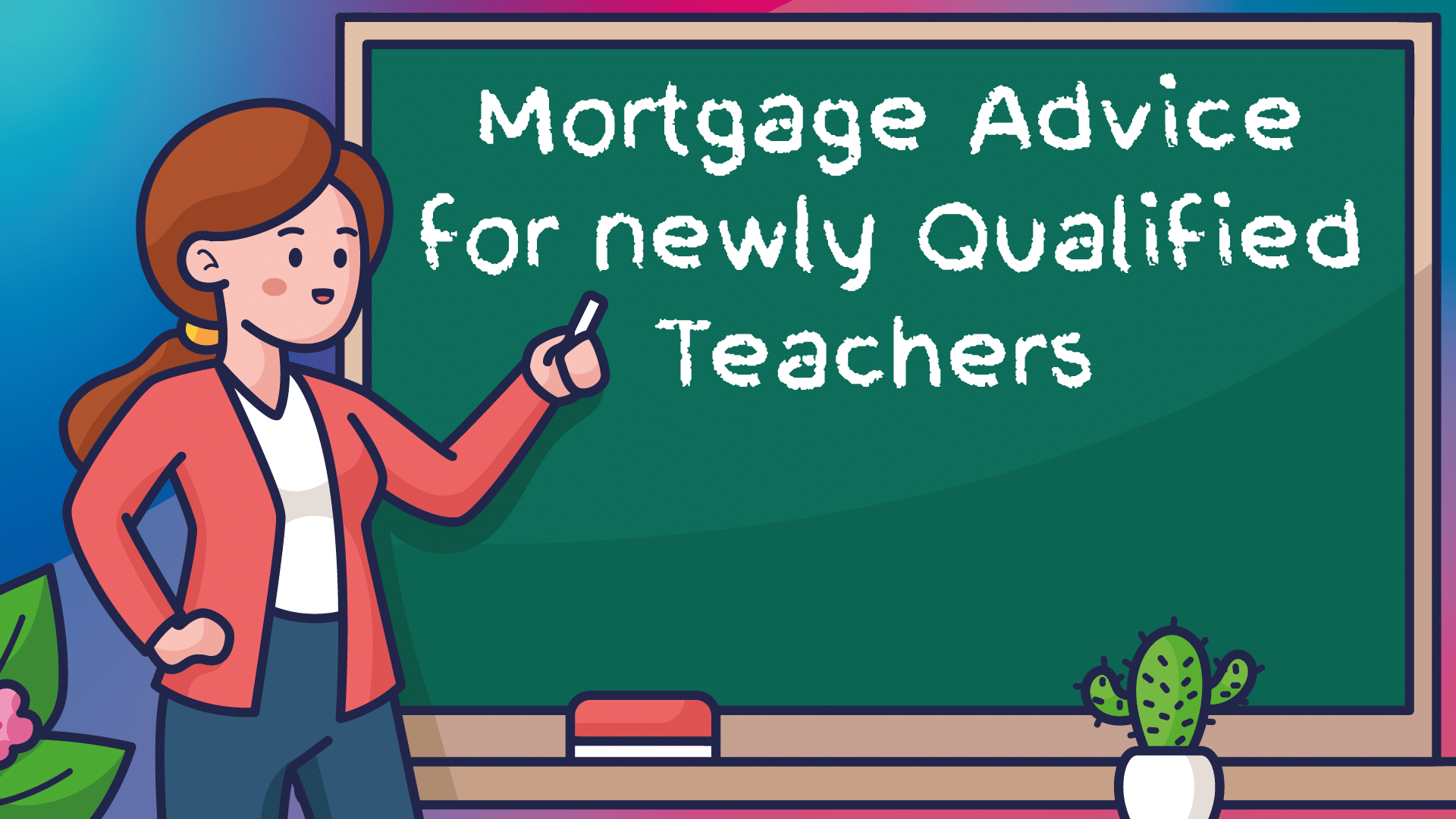 Mortgage Advice in Doncaster for Newly Qualified Teachers